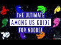 THE ULTIMATE AMONG US GUIDE!!!