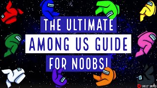 THE ULTIMATE AMONG US GUIDE!!!