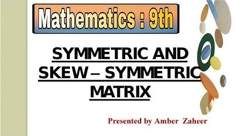 Mathematics - Class 9th || Chapter - 1 || Lecture  - 4 || Symmetric and Skew symmetric matrix .