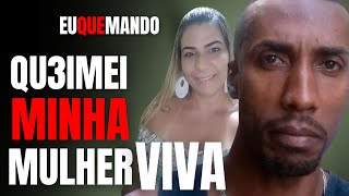 FUI O D1ABO DELA - MARIDO QU3IMA ESPOSA VIVA - CRIME S/A