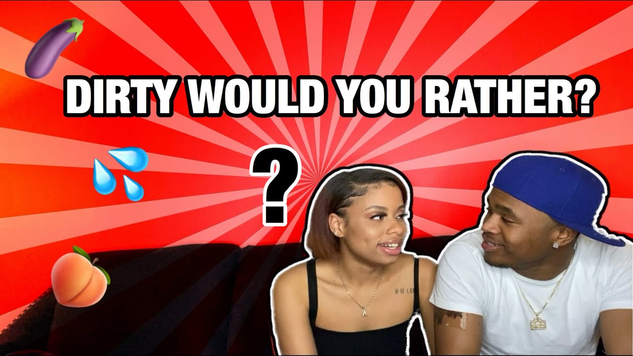 COUPLES WOULD YOU RATHER?!?!| DIRTY EDITION| LEADS TO BIG ARGUMENT