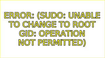 Ubuntu: Error: (sudo: unable to change to root gid: Operation not permitted)