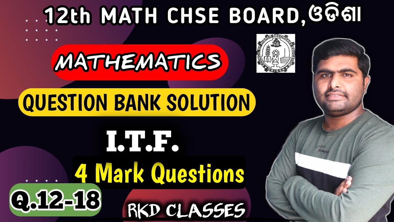 I.T.F. 4 mark Questions || Q.12-18 ||  QUESTION BANK SOLUTION || BY CHSE ODISHA || CLASS 12TH MATH |