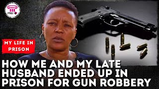 how me and my late husband ended up in prison for gun robbery - MY LIFE IN PRISON - ITUGI TV