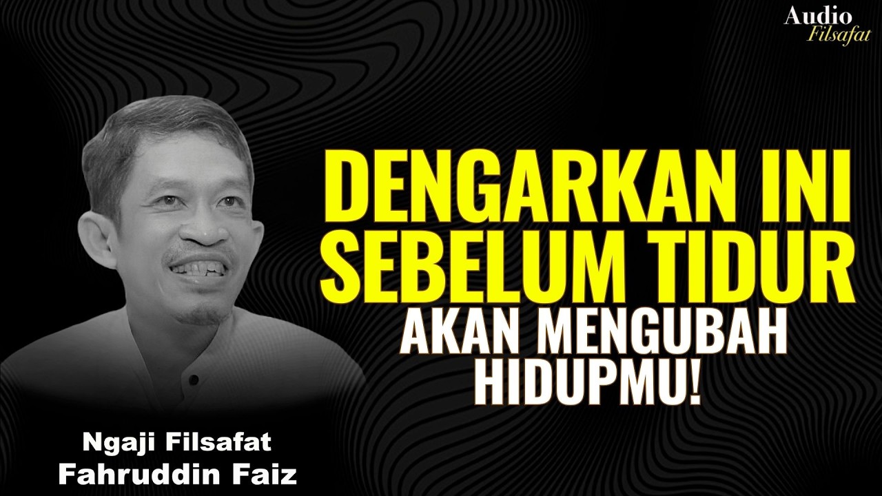 Sebelum Tidur, Dengarkan Nasihat Ini yang Akan Mengubah Hidupmu | Ngaji Filsafat - Dr Fahruddin Faiz