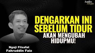 Download Lagu Sebelum Tidur, Dengarkan Nasihat Ini yang Akan Mengubah Hidupmu | Ngaji Filsafat - Dr Fahruddin Faiz MP3