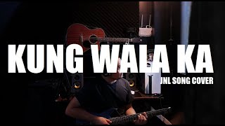 Kung Wala Ka - Hale (JNL Song Cover)