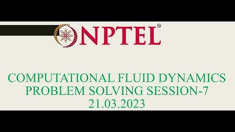 NPTEL-CFD Jan 2023 Problem solving session-Week 7