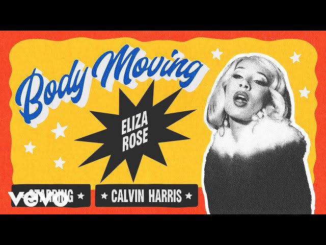 ELIZA ROSE & CALVIN HARRIS - Body Moving