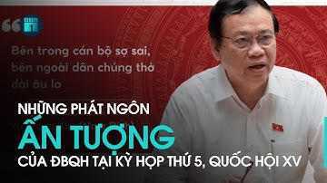 Những phát ngôn ấn tượng của ĐBQH làm "nóng" Kỳ họp thứ Năm, Quốc hội XV | VTC1