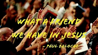 Paul Baloche - What a friend we have in Jesus - Christian Song - Lyrical Video (2019) Paul Baloche - What a friend we have in Jesus - Christian Song - Lyrical Video (2019)