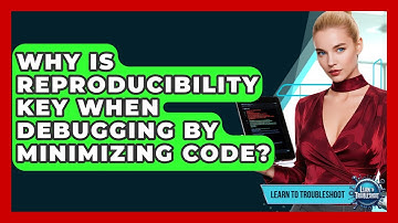 Why Is Reproducibility Key When Debugging By Minimizing Code? - Learn To Troubleshoot