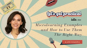 Microlearning examples and how to use them right away (iDTX 2022)