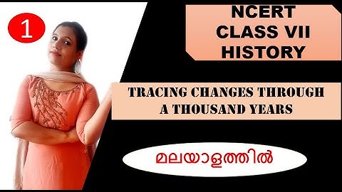 NCERT MALAYALAM || CLASS 7 || CHAPTER 1  || TRACING CHANGES THROUGH A THOUSAND YEARS || SUMMARY||