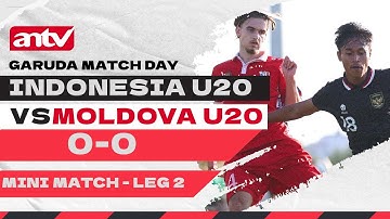 Mini Match Leg 2 Friendly Match Moldova U20 (0) vs Indonesia U20 (0) | Garuda Match Day 2022 | ANTV