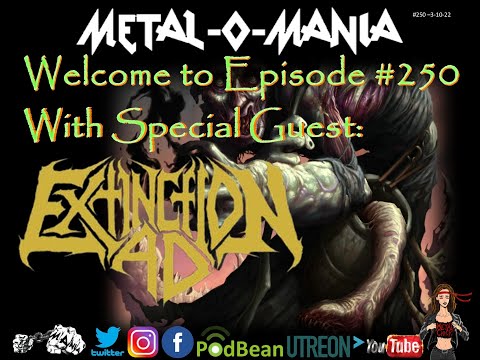 #250 - Metal-O-Mania - 250th Episode with Special Guest: Rick Jimenez from Extinction A D