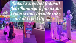 Cake Festival at Expo City Dubai – You Won’t Believe These Designs! | Rumaisa Irfan”