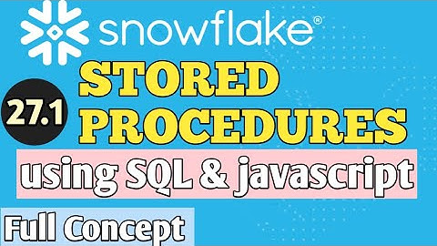 Stored procedures in snowflake | Creating procedures using sql and javascript full concept