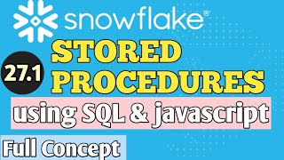 Stored procedures in snowflake | Creating procedures using sql and javascript full concept