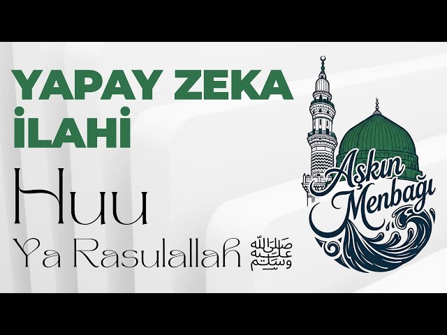 Huu Ya Rasulallah ﷺ - Aşkın Menbağı - 2026 Yapay Zeka İlahileri