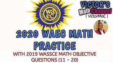 2020 WAEC MATH PRACTICE – WITH 2019 WASSCE MATH OBJECTIVE QUESTIONS (11 - 20) – Part 2