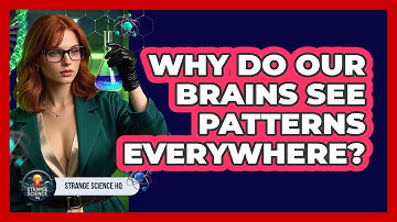 Why Do Our Brains See Patterns Everywhere? - Strange Science HQ