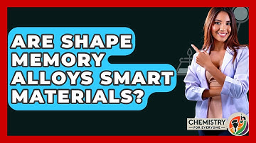 Are Shape Memory Alloys Smart Materials? - Chemistry For Everyone