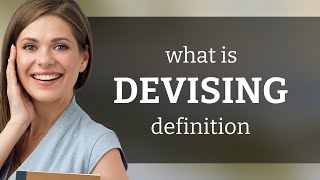 Devising | DEVISING definition