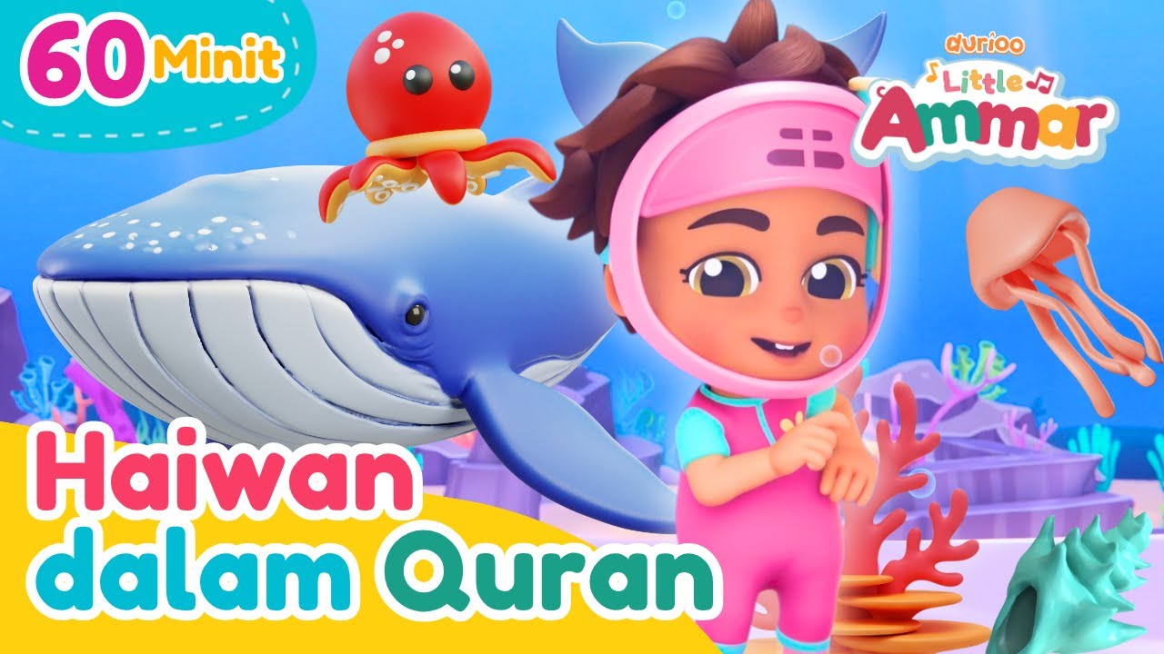 🐋🐠 Dari Pengasas Omar & Hana | 60 Minit ⏰✨ KOMPILASI HAIWAN DALAM AL-QURAN | Little Ammar Durioo+