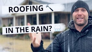 Roofing in the Rain | Why this is a BAD idea!