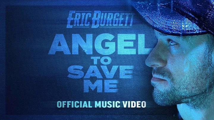 Eric Burgett - "Angel to Save Me" (Official Music ...