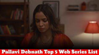 Pallavi Debnath || Top 5 Web Series || Name And List || Part 1 /17/10/22