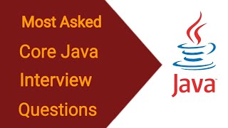 Core Java Interview Questions  | Most Asked Core Java Interview Questions and Answers