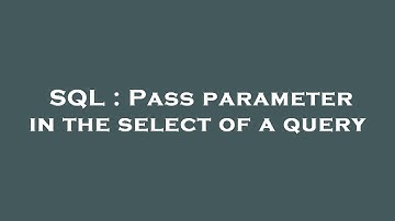SQL : Pass parameter in the select of a query
