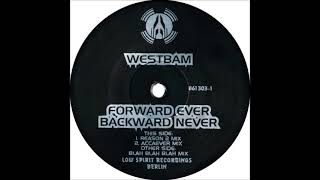 WESTBAM - FORWARD EVER BACKWARD NEVER  (Blah Blah Blah Mix) 1992