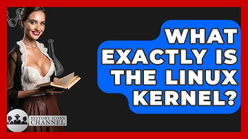 What Exactly Is The Linux Kernel? - History Icons Channel