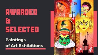 Award winning paintings and Selected  Artworks of International/National Art Exhibitions