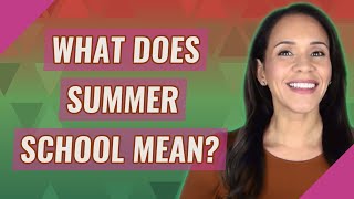 What does summer school mean?