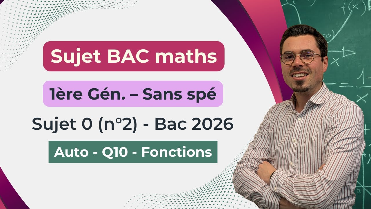 Bac 1ère générale (sans spé) – Sujet 0 (n°2) – Partie Automatismes Q10 (fonctions)