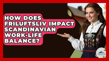 How Does Friluftsliv Impact Scandinavian Work-life Balance? - Unmapping Scandinavia
