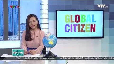 VTV9 | Tiêu điểm: Công dân toàn cầu