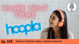 Episode 238 - Hoopla Digital : Name That Tune