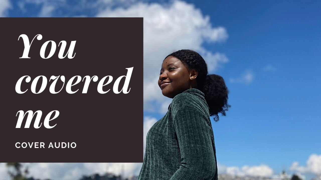 YOU COVERED ME BY Dr R.A. VERNON(audio cover) / GRACEYGRACETV YouTube