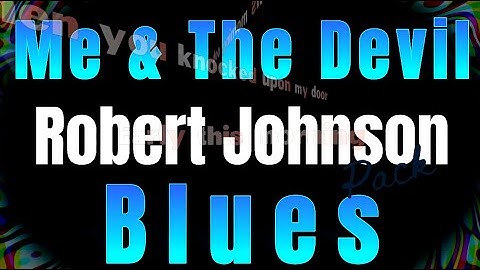 Robert Johnson ~  "Me and The Devil Blues"  with lyrics