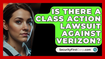 Is There A Class Action Lawsuit Against Verizon? - SecurityFirstCorp.com