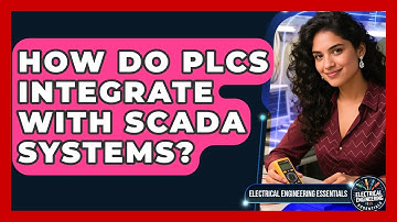 How Do PLCs Integrate With SCADA Systems? | Electrical Engineering Essentials News