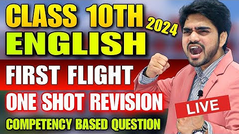 🔴LIVE CLASS 10 REVISION | ONE SHOT FIRST FLIGHT | All Chapters/Competency Based Questions | Dear Sir