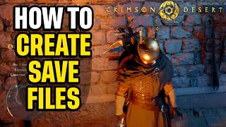 How to Create Save Files in Crimson Desert Quick Guide