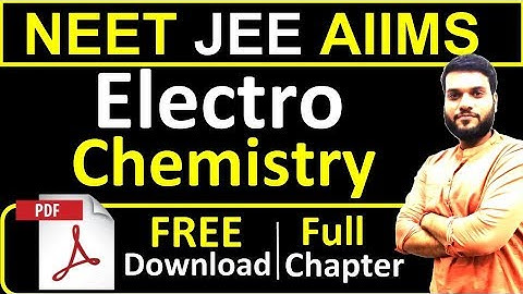 NEET AIIMS JEE(adv.)2019 | ELECTROCHEMISTRY | Full Theory in 1 Video + PDF Link | By Arvind Arora