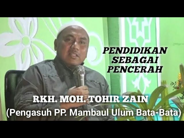 PENDIDIKAN SEBAGAI PENCERAH OLEH: RKH. MOH. TOHIR ZAIN. II RA. Mauidzul Amin Al-Islamy class=